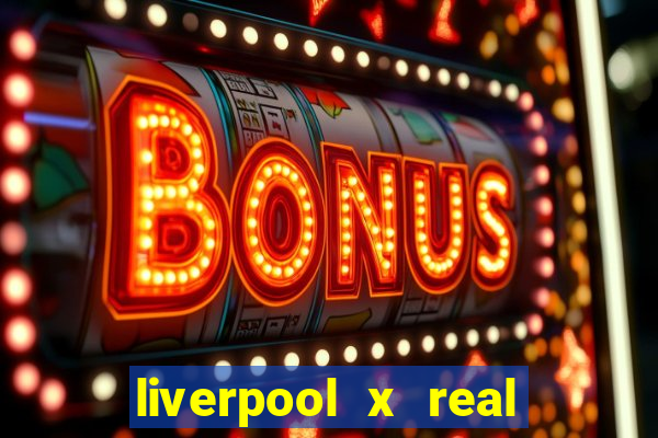 liverpool x real madrid ao vivo futemax